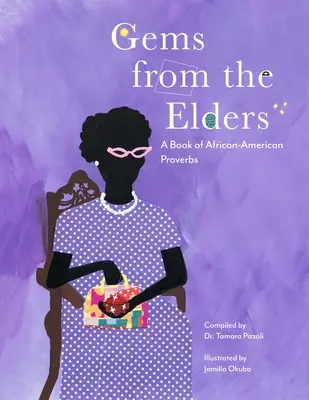 Bijuterii de la bătrâni: O carte de proverbe afro-americane - Gems from the Elders: A Book of African-American Proverbs