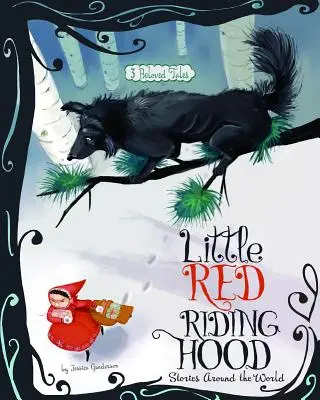 Poveștile Scufiței Roșii în jurul lumii: 3 povești îndrăgite - Little Red Riding Hood Stories Around the World: 3 Beloved Tales