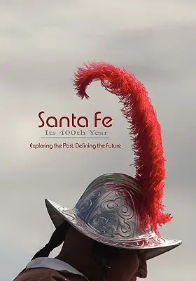 Santa Fe, al 400-lea an al său (copertă moale) - Santa Fe, Its 400th Year (Softcover)