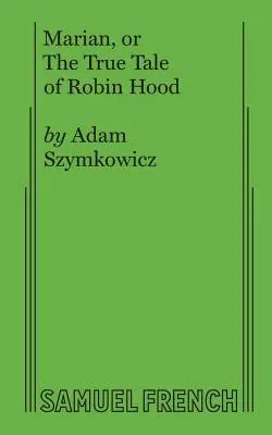 Marian, sau Povestea adevărată a lui Robin Hood - Marian, or The True Tale of Robin Hood