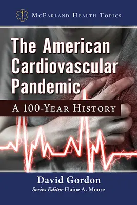 Pandemia cardiovasculară americană: O istorie de 100 de ani - The American Cardiovascular Pandemic: A 100-Year History