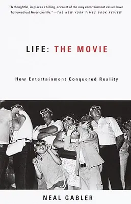 Viața: Filmul: Cum divertismentul a cucerit realitatea - Life: The Movie: How Entertainment Conquered Reality
