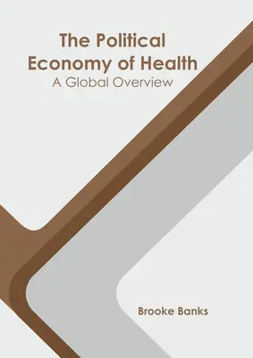 Economia politică a sănătății: O perspectivă globală - The Political Economy of Health: A Global Overview