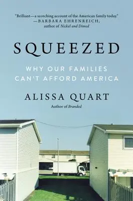 Squeezed: De ce familiile noastre nu-și pot permite America - Squeezed: Why Our Families Can't Afford America