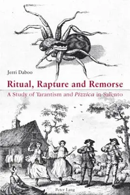 Ritual, răpire și remușcare; un studiu asupra tarantismului și pizzica în Salento - Ritual, Rapture and Remorse; A Study of Tarantism and Pizzica in Salento