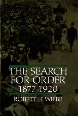 Căutarea ordinii, 1877-1920 - The Search for Order, 1877-1920