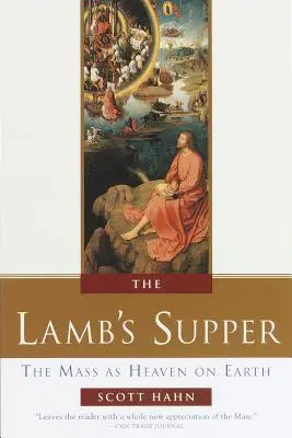 Cina Mielului: Liturghia ca raiul pe pământ - The Lamb's Supper: The Mass as Heaven on Earth