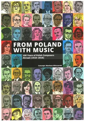 Din Polonia cu muzică: 100 de ani de compozitori polonezi în străinătate (1918-2018) - From Poland with Music: 100 Years of Polish Composers Abroad (1918-2018)