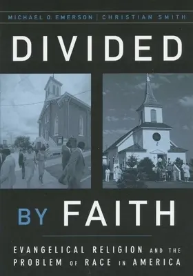 Divided by Faith: Religia evanghelică și problema rasei în America - Divided by Faith: Evangelical Religion and the Problem of Race in America