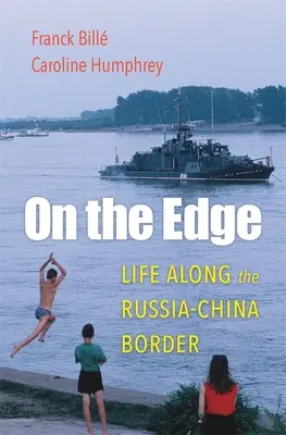 Pe margine: Viața de-a lungul graniței dintre Rusia și China (On the Edge: Life Along the Russia-China Border) - On the Edge: Life Along the Russia-China Border