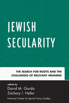 Secularitatea evreiască: Căutarea rădăcinilor și provocările semnificației relevante - Jewish Secularity: The Search for Roots and the Challenges of Relevant Meaning