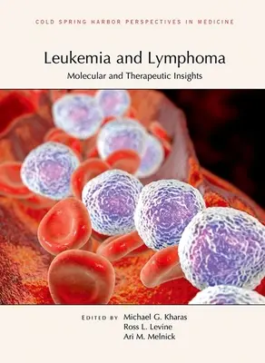 Leucemia și limfomul: Perspective moleculare și terapeutice - Leukemia and Lymphoma: Molecular and Therapeutic Insights
