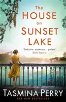 Casa de pe Sunset Lake - Un roman uluitor despre secrete, mister și dragoste - House on Sunset Lake - A breathtaking novel of secrets, mystery and love