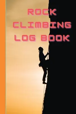 Jurnal de alpinism pe stâncă (Rock Climbing Log Book) - Rock Climbing Log Book