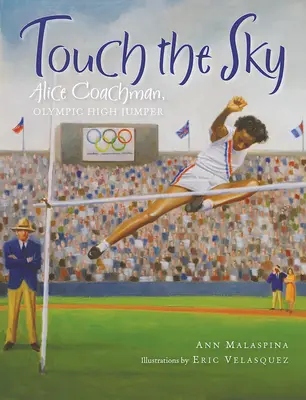 Atingeți cerul: Alice Coachman, săritoare olimpică în înălțime - Touch the Sky: Alice Coachman, Olympic High Jumper