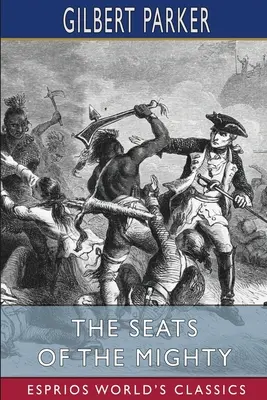 Scaunele celor puternici (Esprios Classics) - The Seats of the Mighty (Esprios Classics)