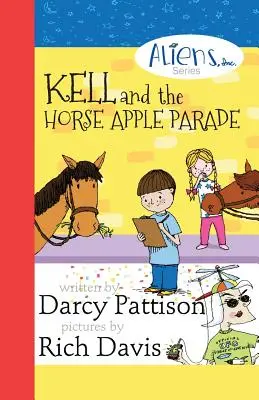 Kell și Parada Mărului Cal: Aliens, Inc. Seria de cărți cu capitole, Cartea 2 - Kell and the Horse Apple Parade: Aliens, Inc. Chapter Book Series, Book 2