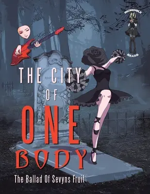 Orașul unui singur trup: Balada fructului Sevyns - The City of One Body: The Ballad of Sevyns Fruit