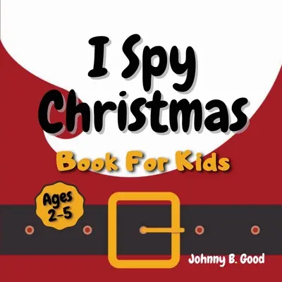 Cartea de Crăciun I Spy pentru copii: Un joc distractiv de ghicit și o carte de activități de colorat pentru copii mici (2-5 ani) - I Spy Christmas Book For Kids: A Fun Guessing Game and Coloring Activity Book For Little Kids (Ages 2-5)
