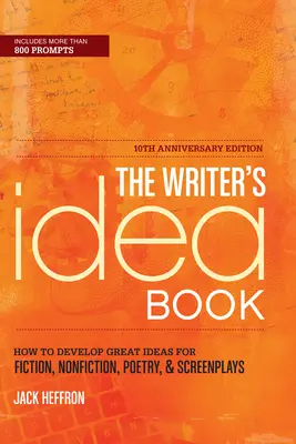 Cartea ideilor scriitorului: Cum să dezvolți idei excelente pentru ficțiune, non-ficțiune, poezie și scenarii - The Writer's Idea Book: How to Develop Great Ideas for Fiction, Nonfiction, Poetry, & Screenplays