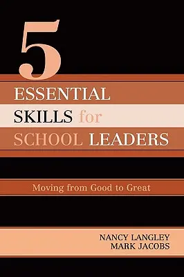 5 abilități esențiale ale conducerii școlare: Trecerea de la bine la grozav - 5 Essential Skills of School Leadership: Moving from Good to Great