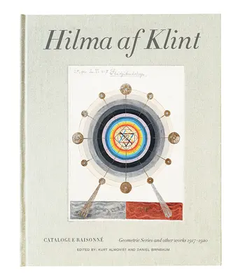Hilma AF Klint: Seria geometrică și alte lucrări 1917-1920: Catalogue Raisonn Volume V - Hilma AF Klint: Geometric Series and Other Works 1917-1920: Catalogue Raisonn Volume V