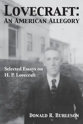 Lovecraft: O alegorie americană (Selected Essays on H. P. Lovecraft) - Lovecraft: An American Allegory (Selected Essays on H. P. Lovecraft)