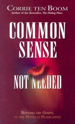 Simțul comun nu este necesar: Aducerea Evangheliei la persoanele cu handicap mintal - Common Sense Not Needed: Bringing the Gospel to the Mentally Handicapped