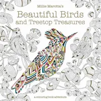 Millie Marotta's Beautiful Birds and Treetop Treasures - O aventură de colorat - Millie Marotta's Beautiful Birds and Treetop Treasures - A colouring book adventure