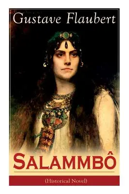 Salammb (roman istoric): Poveste antică de sânge și tunet - Salammb (Historical Novel): Ancient Tale of Blood and Thunder