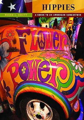 Hippies: Un ghid al unei subculturi americane - Hippies: A Guide to an American Subculture