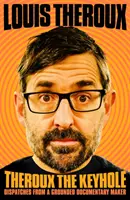 Theroux The Keyhole - Jurnalele unui documentarist pedepsit - Theroux The Keyhole - Diaries of a grounded documentary maker