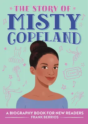 Povestea lui Misty Copeland: O carte biografică pentru noii cititori - The Story of Misty Copeland: A Biography Book for New Readers