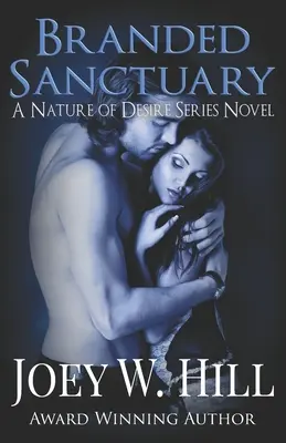 Branded Sanctuary: Un roman din seria Nature of Desire - Branded Sanctuary: A Nature of Desire Series Novel
