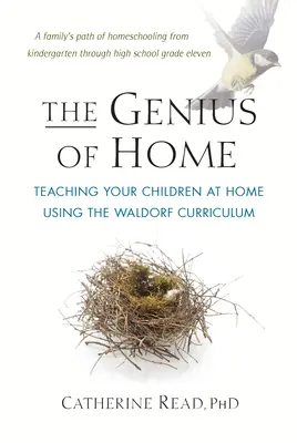 Geniul de acasă: Predarea copiilor acasă cu ajutorul curriculumului Waldorf - The Genius of Home: Teaching Your Children at Home Using the Waldorf Curriculum