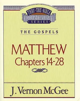Thru the Bible Vol. 35: Evangheliile (Matei 14-28), 35 - Thru the Bible Vol. 35: The Gospels (Matthew 14-28), 35