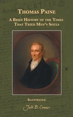 Thomas Paine: O scurtă istorie a vremurilor care au încercat sufletele oamenilor - Thomas Paine: A Brief History of the Times That Tried Men's Souls