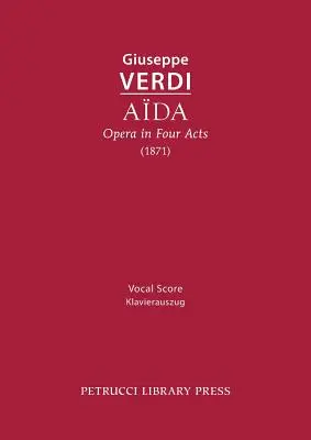 Aida, operă în patru acte: Partitură vocală - Aida, Opera in Four Acts: Vocal Score