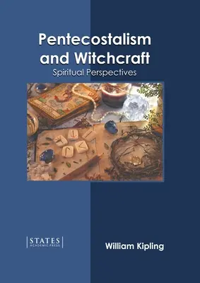Penticostalism și vrăjitorie: Perspective spirituale - Pentecostalism and Witchcraft: Spiritual Perspectives