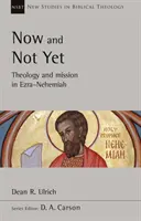 Acum și încă nu - Teologie și misiune în Ezra-Neemia - Now and Not Yet - Theology and Mission in Ezra-Nehemiah
