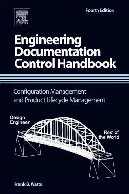 Manual de control al documentației inginerești: Managementul configurației și managementul ciclului de viață al produsului - Engineering Documentation Control Handbook: Configuration Management and Product Lifecycle Management