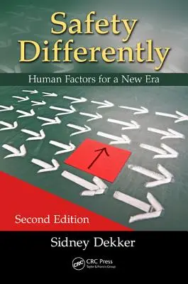 Safety Differently: Factorii umani pentru o nouă eră, ediția a doua - Safety Differently: Human Factors for a New Era, Second Edition