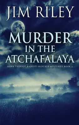 Crimă în Atchafalaya - Murder in the Atchafalaya