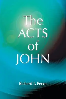 Faptele lui Ioan (Apocrife paleocreștine) - The Acts of John (Early Christian Apocrypha)