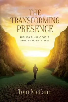 Prezența transformatoare: Eliberarea capacității lui Dumnezeu în tine - The Transforming Presence: Releasing God's Ability Within You