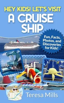 Hei, copii! Să vizităm o navă de croazieră: Fapte amuzante și descoperiri uimitoare pentru copii - Hey Kids! Let's Visit a Cruise Ship: Fun Facts and Amazing Discoveries For Kids