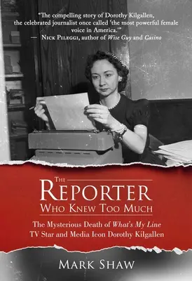 The Reporter Who Knew Too Much: Moartea misterioasă a lui Dorothy Kilgallen, vedetă TV și emblemă media, What's My Line - The Reporter Who Knew Too Much: The Mysterious Death of What's My Line TV Star and Media Icon Dorothy Kilgallen