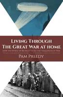 Trăind acasă în timpul Marelui Război: Cum au înfruntat oamenii din Bromley provocările războiului - Living Through The Great War at Home: How the People of Bromley Faced the Challenges of War
