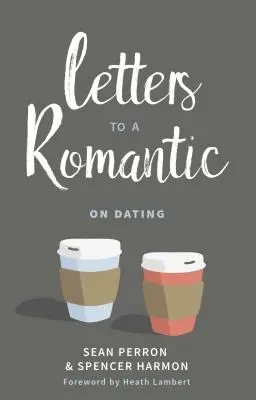 Scrisori către un romantic: Despre întâlniri - Letters to a Romantic: On Dating