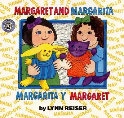 Margaret și Margarita/Margarita Y Margaret: Carte bilingvă spaniolă-engleză pentru copii - Margaret and Margarita/Margarita Y Margaret: Bilingual Spanish-English Children's Book